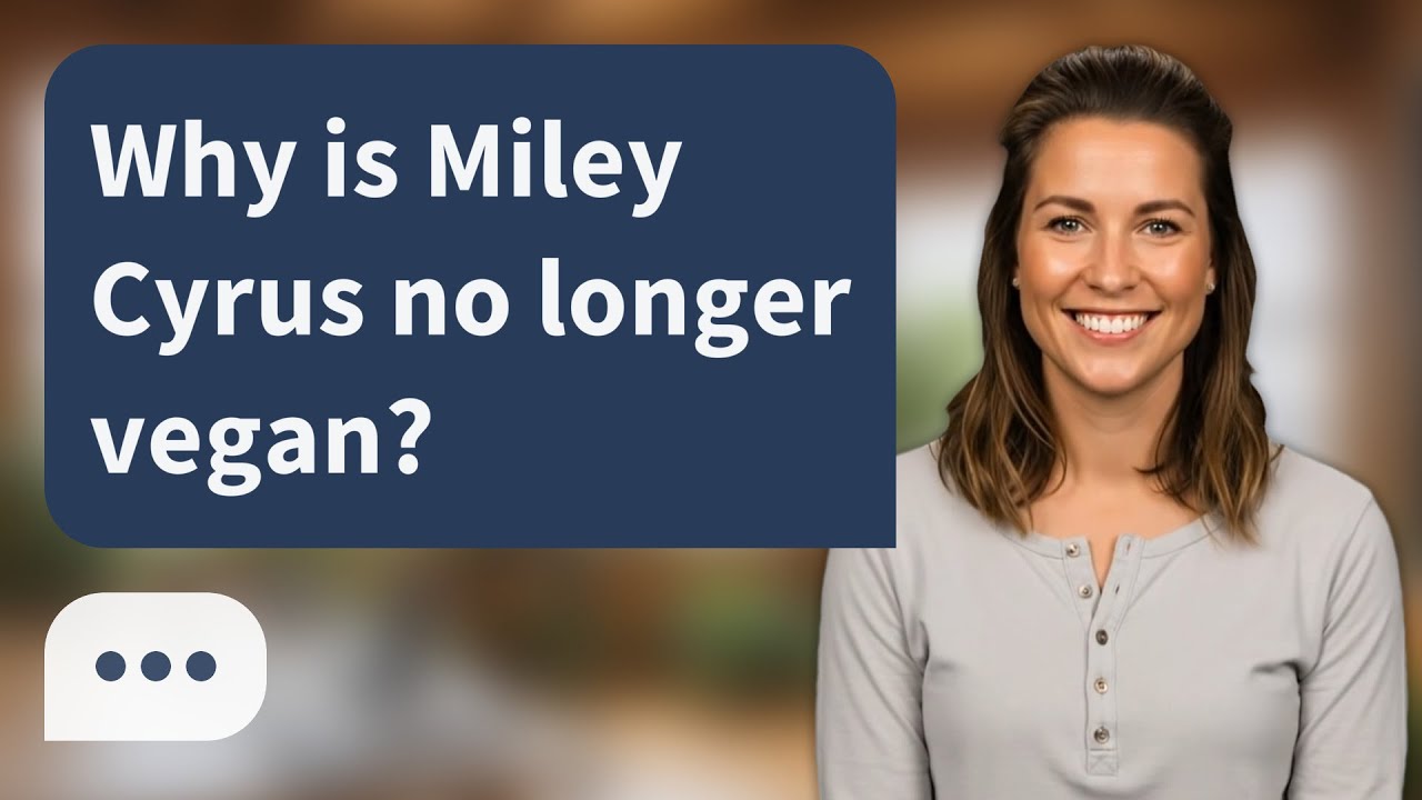 Why is Miley Cyrus no longer vegan? | Miley’s Diet Shift