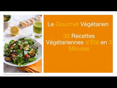 [Gourmet Végétarien] 30 Recettes Végétariennes en 3 Minutes